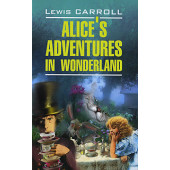 Alice's Adventures in Wonderland / Алиса в Стране Чудес. Алиса в Зазеркалье