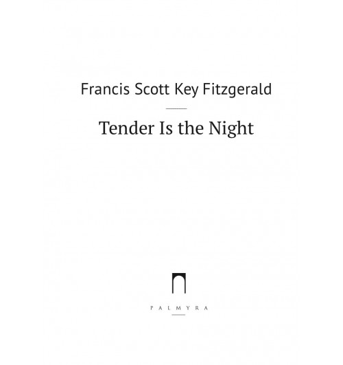 Фицджеральд Фрэнсис Скотт: Ночь нежна / Tender is the Night-1