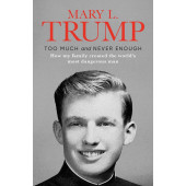 Trump Mary L.: Too Much and Never Enough. How My Family Created the World's Most Dangerous Man