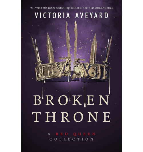 Victoria Aveyard: Broken Throne. A Red Queen Collection