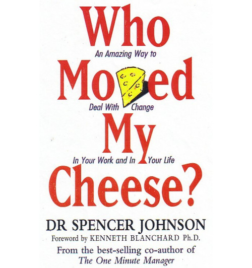 Spencer Johnson: Who Moved My Cheese?