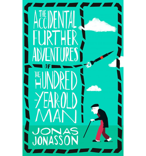 Jonas Jonasson: The Accidental Further Adventures of the Hundred-Year-Old Man