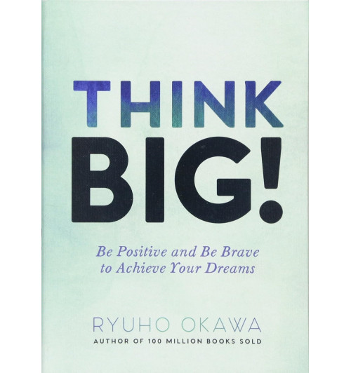 Ryuho Okawa: Think Big!