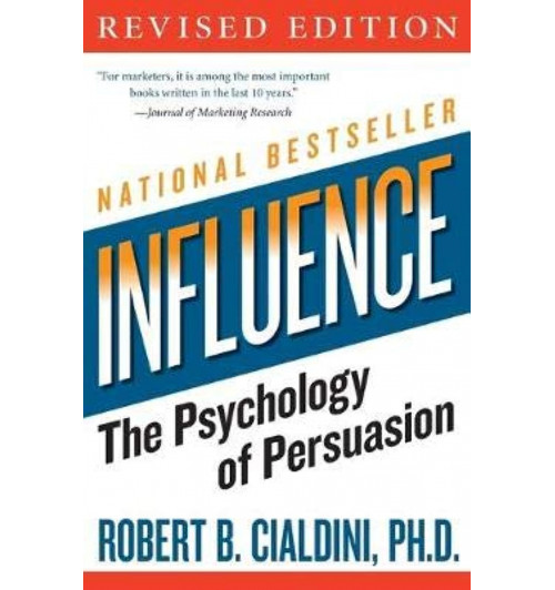 Robert B. Cialdini: Influence. The Psychology of Persuasion