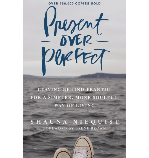 Shauna Niequist: Present Over Perfect