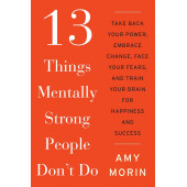 Amy Morin: 13 Things Mentally Strong People Don't Do